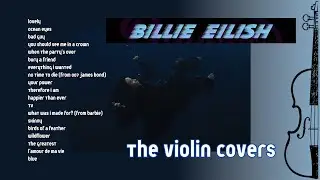 Billie Eilish: Violin Covers for studying, sleep, relaxation and joy