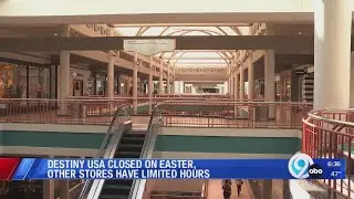 Destiny USA closed on Easter, other stores have limited hours