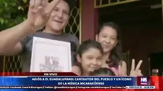 Adiós a "El Guadalupano": Cantautor del Pueblo y un Ícono de la música nicaragüense.