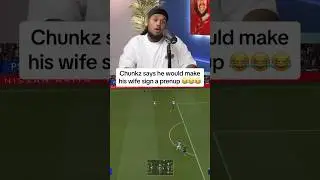 Chunkz Wife Will Sign A Prenup?!