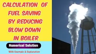 Fuel Saving Calculation in Boiler By Reducing Blow Down | Boiler Exam Numerical