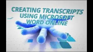 Creating Transcription Files Using Microsoft Word Online