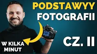 PODSTAWY FOTOGRAFII W KILKA MINUT CZ  2