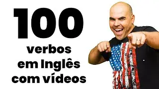 100 VERBOS em Inglês com videos -  2023 - Inglês para principiantes