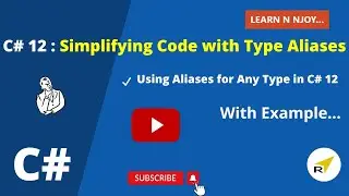 C# 12: Simplifying Code with Type Aliases | Using Aliases for Any Type in C# 12 | Learn N Njoy...