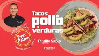 Ever Palma | Tacos de pollo y verduras | Platillo Sabio | Profeco