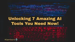 Unlocking 🔮 7 Amazing AI 🤖 Tools You Need Now!