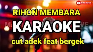 Rihon membara Karaoke cut adek zia feat bergek 2024