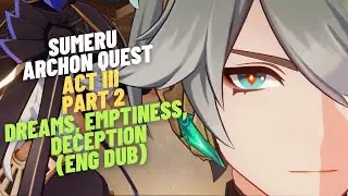 Sumeru archon quest (END Dub) Chapter III: Act III - Dreams, Emptiness, Deception Part 2 | Genshin
