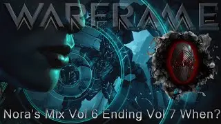 Warframe - Nora's Mix Vol 6 Ending! Vol 7 When?