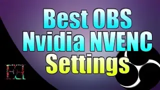 Best OBS Nvidia NVENC Settings
