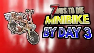 How To Get a Minibike FAST | 7 Days to Die (Alpha 19)