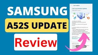 Samsung Galaxy A52s New May 2023 Update Review , Samsung A52s Update Review