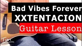 XXXTENTACION Bad Vibes Forever PnB Rock, Trippie Redd Guitar Lesson, Chords, and Tutorial