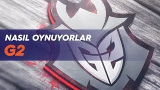 Nasıl Oynuyorlar: G2