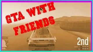 GTA V with Friends. GTA 5 gameplay
