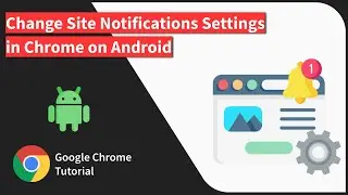 How to Change Site Notification Settings in Chrome on Android