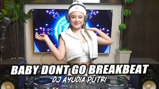 DJ AYUDIA - BABY DON'T GO BREAKBEAT VIRAL TIKTOK 2025 SOUND REZA ARAB REMIX FAHMY FAY