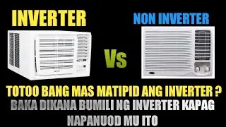 ANO ANG MAS MATIPID AT MATIBAY NA AIRCON , NON INVERTER OH INVERTER ?