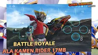 GAME KAMEN RIDER BATTLE ROYALE - 17MB SAJA | ANDROID OFFLINE