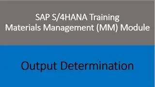 Video 46 - SAP S/4 HANA Materials Management (MM) training - Output Determination.