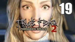 True Fear: Forsaken Souls Part 2 [19] Let's Play Walkthrough - Ep. 19
