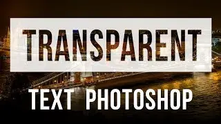 How To Make Transparent Text Effect Overlay Photoshop CC
