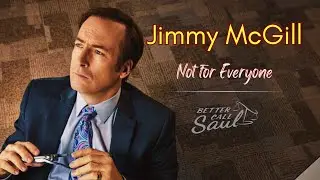 Jimmy McGill | Not For Everyone