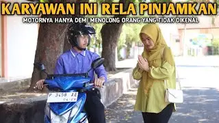 KARYAWAN INI RELA MEMINJAMKAN MOTORNYA HANYA DEMI MENOLONG ORANG YANG TIDAK DIKENAL