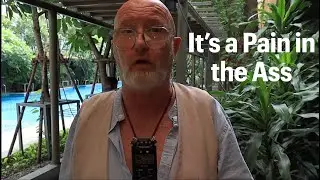 It's a Pain in the Ass, But this is Thailand