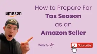 How To Prepare For Tax Season as An Amazon Seller | 2024