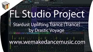 FL Studio Trance Template - Stardust Uplifting Trance by Drastic Voyage www.wemakedancemusic.com