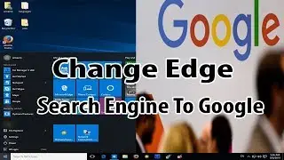 How To Change Edge Browser's Search Engine To Google On Your Windows 10 -  EASY GUIDE ►▼◄