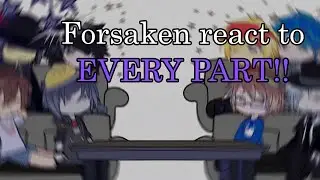 FORSAKEN REACT TO : [EVERY PART] *ﾟ⁠+♪ Special