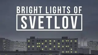 Bright Lights of Svetlov - Полное прохождение