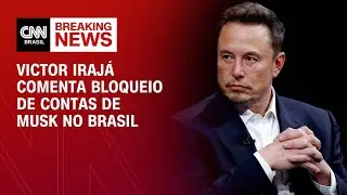Victor Irajá comenta bloqueio de contas de Musk no Brasil | CNN 360º