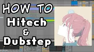 【Hitech & Dubstep】HOW TO MAKE HITECH & DUBSTEP (FREE SERUM PRESETS)