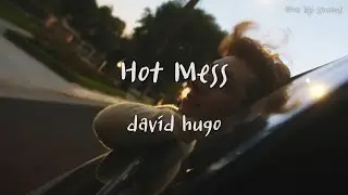 david hugo - Hot Mess (한글가사/번역/lyrics)