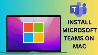 How to Install Microsoft Teams on Mac | MacBook Team Installation Guide