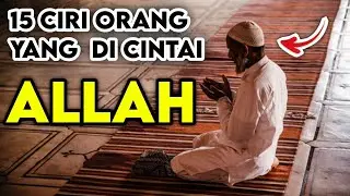 15 Ciri - Ciri Orang Yang Di Cintai Oleh Allah | Bisa Dilihat Di Dunia | Bersyukurlah..