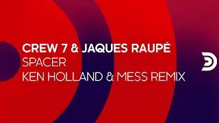 CREW 7 & JAQUES RAUPÉ - Spacer (Ken Holland & Mess remix) [Official]