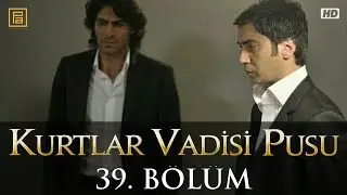 Kurtlar Vadisi Pusu 39. Bölüm (Show TV)
