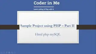 Build A sample Project using PHP - Part II HTML/PHP/MySQL