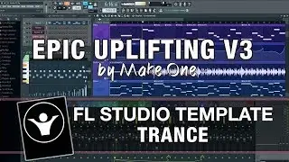 FL Studio Trance Template - Epic Uplifting V3 by Make One