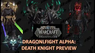 WOW DRAGONFLIGHT ALPHA: DEATH KNIGHT PREVIEW