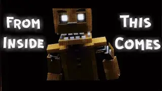 [fnaf/blender] From Inside This Comes