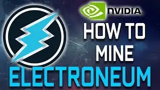 How To Mine Electroneum With Nvidia Graphics Cards