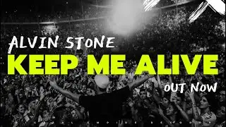 Alvin Stone - Keep Me Alive [OUT NOW]