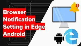 How to Enable or Disable Notifications in Edge Android Settings?