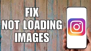 How to Fix Instagram Not Loading Images (2023)